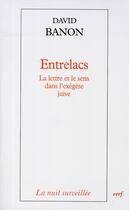 Couverture du livre « Entrelacs ; la lettre et le sens de l'exégèse juive » de David Banon aux éditions Cerf