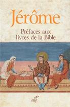 Couverture du livre « Préfaces aux livres de la Bible » de Jerome aux éditions Cerf