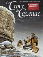 Couverture du livre « La croix de Cazenac Tome 10 : la dernière croix » de Pierre Boisserie et Eric Stalner aux éditions Dargaud