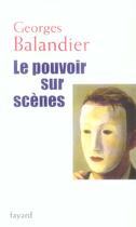 Couverture du livre « Le pouvoir sur scènes » de Georges Balandier aux éditions Fayard