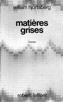 Couverture du livre « Matières grises » de William Hjortsberg aux éditions Robert Laffont
