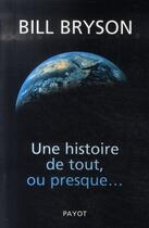 Couverture du livre « Une histoire de tout, ou presque... » de Bill Bryson aux éditions Payot