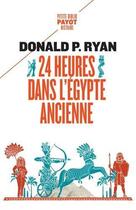 Couverture du livre « 24 heures dans l'Egypte ancienne » de Donald P. Ryan aux éditions Payot