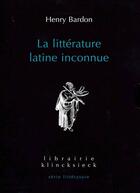 Couverture du livre « La littérature latine inconnue Tome 1 et Tome 2 » de Henry Bardon aux éditions Klincksieck
