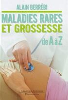 Couverture du livre « Maladies rares et grossesse de A à Z » de Alain Berrebi aux éditions Medecine Sciences Publications