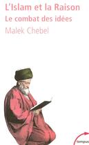 Couverture du livre « L'islam et la raison ; le combat des idées » de Malek Chebel aux éditions Tempus/perrin