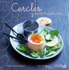 Couverture du livre « Cercles gourmands » de Sylvie Girard-Lagorce aux éditions Solar