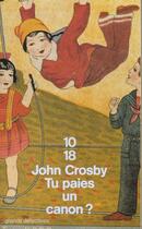 Couverture du livre « Tu Paies Un Canon » de John Crosby aux éditions 10/18