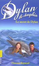 Couverture du livre « Dylan le dauphin t.12 ; le secret de Dylan » de Florence Reynaud aux éditions Pocket Jeunesse