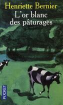 Couverture du livre « L'or blanc des pâturages » de Henriette Bernier aux éditions Pocket