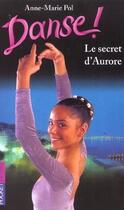 Couverture du livre « Danse t.22 ; le secret d'aurore » de Anne-Marie Pol aux éditions 12-21