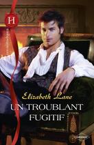 Couverture du livre « Un troublant fugitif » de Elizabeth Lane aux éditions Harlequin