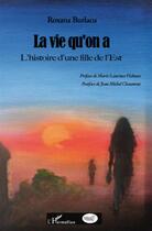 Couverture du livre « La vie qu'on a ; l'histoire d'une fille de l'Est » de Roxana Burlacu aux éditions L'harmattan