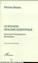 Couverture du livre « Le nouveau realisme scientifique - recherches philosophiques en microphysique » de Eftichios Bitsakis aux éditions Editions L'harmattan