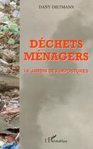 Couverture du livre « Déchets ménagers : Le jardin des impostures » de Dany Dietmann aux éditions Editions L'harmattan