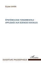 Couverture du livre « Epistémologie fondamentale appliquée aux sciences sociales » de Elysee Sarin aux éditions L'harmattan