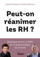 Couverture du livre « Peut-on réanimer les RH ? dialogue entre un DRH et un psychologue du travail » de Joseph Musseau et Jerome Musseau aux éditions Vuibert