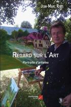 Couverture du livre « Regard sur l'art ; portraits d'artistes » de Jean-Marc Rives aux éditions Editions Du Net