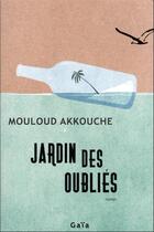 Couverture du livre « Jardin des oubliés » de Mouloud Akkouche aux éditions Gaia