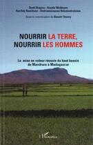 Couverture du livre « Nourrir la terre, nourrir les hommes ; la mise en valeur réussie du Mandrare à Madagascar » de Benoit Thierry aux éditions L'harmattan