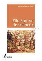 Couverture du livre « File Etoupe le tricheur » de Maguy Gallet-Villechange aux éditions Societe Des Ecrivains