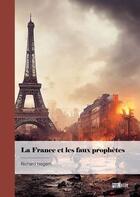 Couverture du livre « La France et les faux prophètes » de Richard Negem aux éditions Publibook