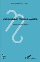 Couverture du livre « Mathématiques pour économistes ; cours et exercices résolus » de Beaujolais Bofoya Komba aux éditions L'harmattan