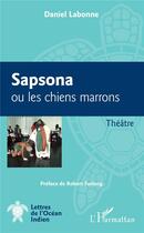 Couverture du livre « Sapsona ou les chiens marrons » de Daniel Labonne aux éditions L'harmattan