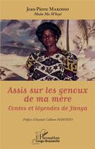 Couverture du livre « Assis sur les genoux de ma mère : contes et légendes de Yanga » de Jean Pierre Makosso aux éditions L'harmattan