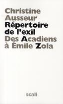 Couverture du livre « Répertoire de l'exil des acadiens à Emile Zola » de Christine Ausseur aux éditions Scali
