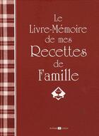 Couverture du livre « Le livre-mémoire de mes recettes de famille » de Martine Fichter aux éditions Archives Et Culture