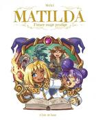 Couverture du livre « Matilda, future mage prodige » de Maxa' aux éditions Clair De Lune