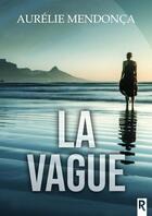 Couverture du livre « La vague » de Aurelie Mendonca aux éditions Rebelle