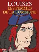 Couverture du livre « Louises, les femmes de la commune » de Eloi Valat aux éditions Bleu Autour