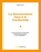 Couverture du livre « La gouverance face à la conformité ; la gouvernance et la conformité forment-elles aujourd'hui un duo inséparable . » de Brigitte Henri aux éditions Books On Demand