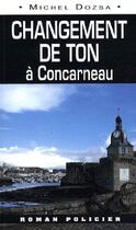 Couverture du livre « Changement de ton à Concarneau » de Michel Dozsa aux éditions Ouest & Cie