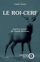 Couverture du livre « Le roi cerf » de Carlo Gozzi et Claude Duneton aux éditions Tertium