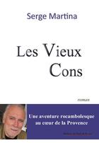 Couverture du livre « Les vieux Cons » de Serge Martina aux éditions Editions Du Bout De La Rue