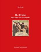 Couverture du livre « The Beatles : dictionnaire inattendu » de J.E. David aux éditions Editions Ao
