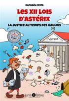 Couverture du livre « Les 12 lois d'Astérix : la justice au temps des Gaulois » de Raphael Costa aux éditions Enrick B.