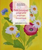 Couverture du livre « Petit bouquet pour une maman inconnue » de Munoz Estrada-Maurin aux éditions Saint-leger