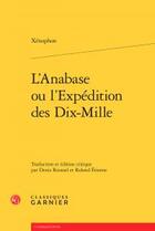 Couverture du livre « L'Anabase ou l'expédition des dix mille » de Xenophon aux éditions Classiques Garnier