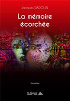 Couverture du livre « La memoire ecorchee » de Dadoun Jacques aux éditions Saint Honore Editions