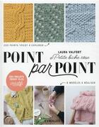 Couverture du livre « Point par point : 200 points tricot à explorer, 8 modèles à réaliser » de Laura Valfort aux éditions Eyrolles