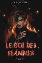 Couverture du livre « Le roi des flammes » de L.B. Divine aux éditions Edition Celeste