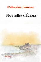 Couverture du livre « Nouvelles d'Enora » de Catherine Lamour aux éditions Catherine Lamour