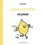 Couverture du livre « Les bidules chouettes : John le citron est pressé » de Julie Bullier aux éditions La Poule Qui Pond
