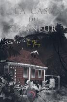 Couverture du livre « La case du tanneur » de Ferry Tia aux éditions Ozril Editions