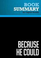 Couverture du livre « Summary : because he could (review and analysis of Morris and McGann's book) » de Businessnews Publish aux éditions Political Book Summaries