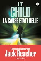 Couverture du livre « La cause était belle » de Lee Child aux éditions Calmann-levy